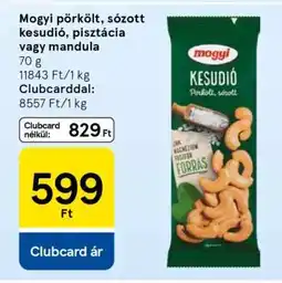 Tesco Mogyi pörkölt, sózott kesudió, pisztácia vagy mandula ajánlat