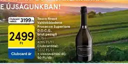Tesco Tesco finest Valdobbiadene Prosecco Superiore D.O.C.G. brut pezsgő ajánlat