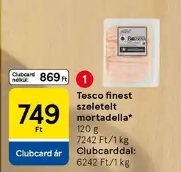 Tesco Tesco finest szeletelt Mortadella ajánlat