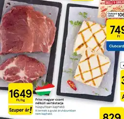 Tesco Friss magyar csont nélküli sertéstarja ajánlat