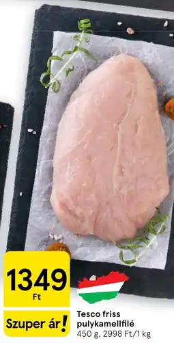 Tesco Tesco friss pulykamellfilé ajánlat