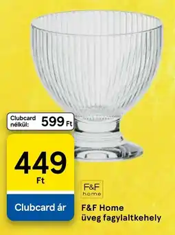Tesco F&F Home üveg fagylaltke hely ajánlat