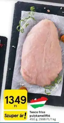 Tesco Tesco friss pulykamellfilé ajánlat