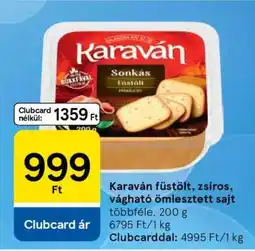 Tesco Karaván füstölt, zsíros, vágható ömlesztett sajt ajánlat