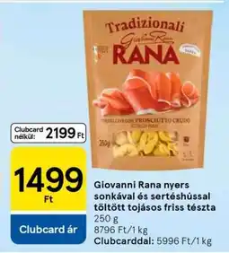 Tesco Giovanni Rana nyers sonkával és sertéshússal töltött tojásos friss tészta ajánlat