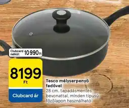 Tesco Tesco mélyserpenyő fedővel ajánlat