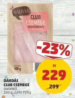 PENNY DÁRDÁS CLUB CSEMEGE ajánlat