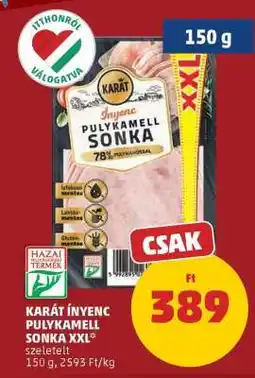 PENNY KARÁT ÍNYENC PULYKAMELL SONKA XXL ajánlat