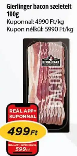 Real Gierlinger bacon ajánlat
