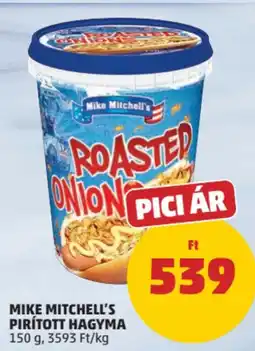 PENNY Mike Mitchell's pirított hagyma ajánlat