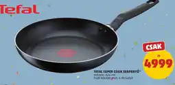 PENNY Tefal super cook serpenyő ajánlat