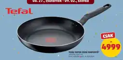 PENNY TEFAL SUPER COOK SERPENYŐ ajánlat