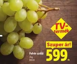 Lidl Fehér szőlő ajánlat