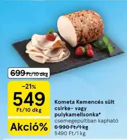 Tesco Kometa Kemencés sült csirke- vagy pulykamellsonka ajánlat