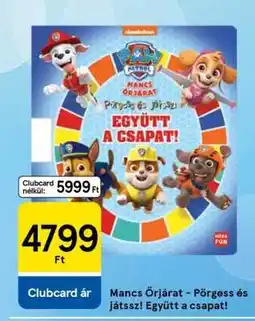 Tesco Mancs őrjárat – Pörgess és játssz! Együtt a csapat! ajánlat
