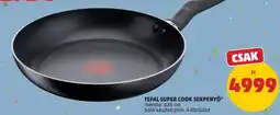 PENNY Tefal super cook serpenyő ajánlat