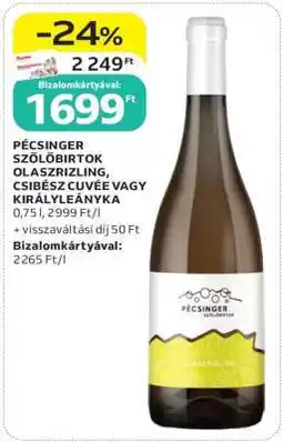 Auchan Pécsinger Szőlőbirtok Olaszrizling, Csibész Cuvée vagy Királyleányka ajánlat