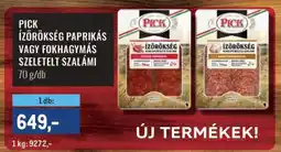 Metro PICK ÍZÖRÖKSÉG PAPRIKÁS VAGY FOKHAGYMÁS SZELETELT SZALÁMI ajánlat