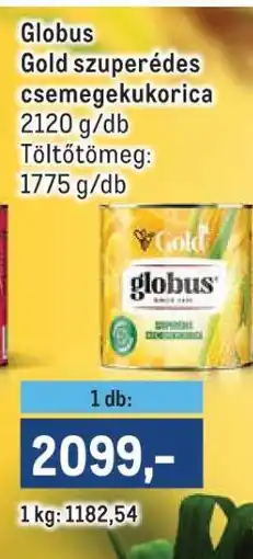 Metro Globus Gold szuperédes csemegekukorica ajánlat