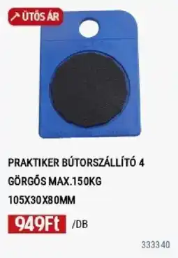 Praktiker Praktiker bútorszállító 4 görgős ajánlat