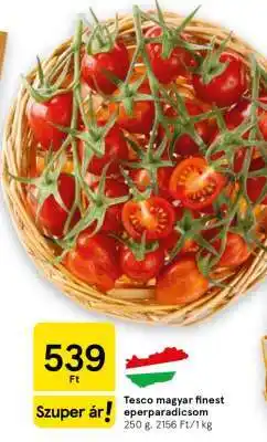 Tesco Tesco magyar finest eperparadicsom ajánlat