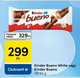 Tesco Kinder Bueno White vagy Kinder Bueno ajánlat