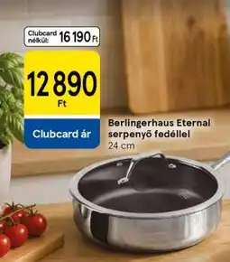 Tesco Berlingerhaus Eternal serpenyő fedéllel ajánlat