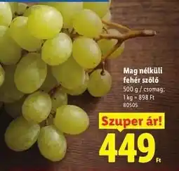 Lidl Mag nélküli fehér szőlő ajánlat