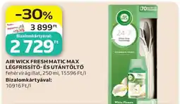 Auchan AIR WICK FRESH MATIC MAX LÉGFRISSÍTŐ- ÉS UTÁNTÖLTŐ ajánlat