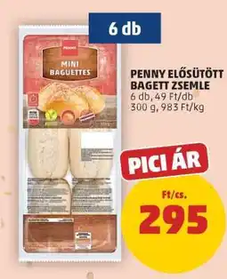 PENNY PENNY ELŐSÜTÖTT BAGETT ZSEMLE ajánlat