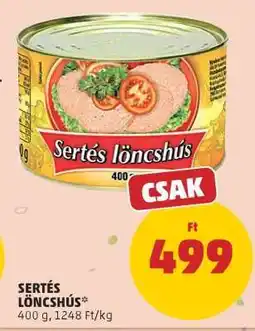 PENNY SERTÉS LÖNCSHÚS ajánlat