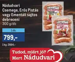 Metro Nádudvari Csemege, Erős Pistás vagy Ementáli sajtos debreceni ajánlat