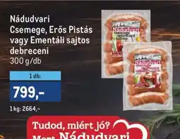 Metro Nádudvari Csemege, Erős Pistás vagy Ementáli sajtos debreceni ajánlat