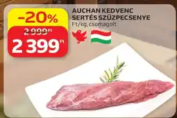 Auchan AUCHAN KEDVENC SERTÉS SZŰZPECSENYE ajánlat