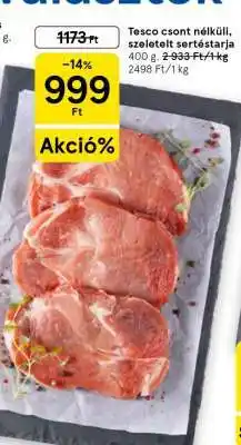 Tesco Tesco csont nélküli, szeletelt sertéstarja ajánlat