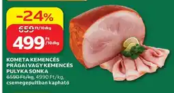 Auchan KOMETA KEMENCÉS PRÁGAI VAGY KEMENCÉS PULYKA SONKA ajánlat