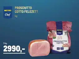 Metro METRO Chef PROSCIUTTO COTTO FELEZETT ajánlat