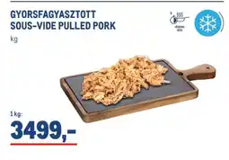 Metro Gyorsfagyasztott Sous Vide Pulled Pork ajánlat