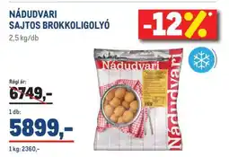 Metro NÁDUDVARI SAJTOS BROKKOLIGOLYÓ ajánlat