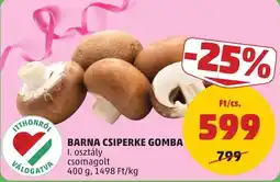 PENNY Itthonról válogatva barna csiperke gomba ajánlat