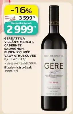 Auchan GERE ATTILA VILLÁNYI MERLOT, CABERNET SAUVIGNON, PHOENIX CUVÉE VAGY ATHUS CUVÉE ajánlat