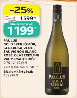 Auchan PAULUS GOLD EZERJÓ MÓR, GENEROSA, ZENIT, SAUVIGNON BLANC ROSÉ, OLASZRIZLING VAGY IRSAI OLIVÉR ajánlat