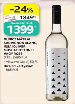 Auchan DUBICZ MÁTRAI SAUVIGNON BLANC, IRSAI OLIVÉR, MUSCAT OTTONEL VAGY ROSÉ ajánlat