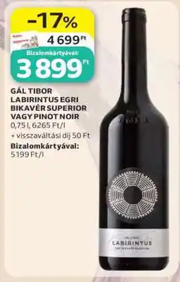 Auchan GÁL TIBOR LABIRINTUS EGRI BIKAVÉR SUPERIOR VAGY PINOT NOIR ajánlat