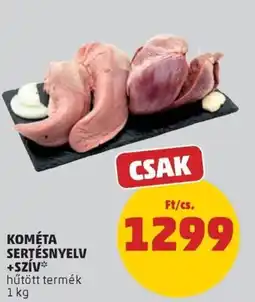 PENNY Kométa sertésnyelv +szív ajánlat