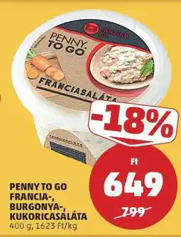 PENNY PENNY TO GO Francia-, Burgonya-, Kukoricasaláta ajánlat