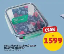 PENNY VIVESS ÜVEG ÉTELTÁROLÓ EDÉNY MŰANYAG FEDŐVEL ajánlat