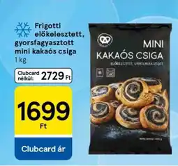 Tesco Frigotti előkelesztett, gyorsfagyasztott mini kakaós csiga ajánlat