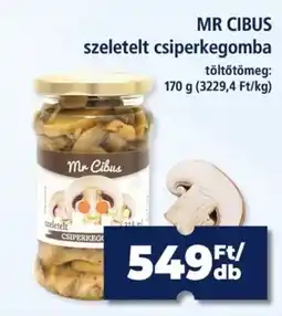 Goods Market Mr Cibus szeletelt csiperkegomba ajánlat