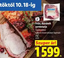 Lidl Friss darabolt sertéstarja ajánlat